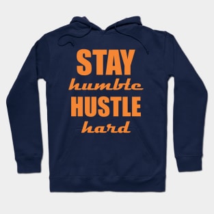 Stay humble, hustle hard Hoodie